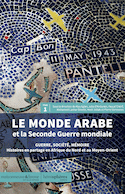 Monde arabe et la Seconde Guerre mondiale (Le), t. 01